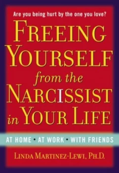 Image of Freeing Yourself from the Narcissist in Your Life by Linda Martinez-Lewi Book