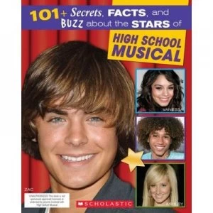 Image of 101+ Secrets Facts and Buzz about the Stars of High School Musical by Michael-Anne Johns Book