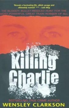 Image of Killing Charlie by Wensley Clarkson Paperback
