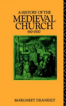 Image of A History of the Medieval Church 590-1500 by Margaret Deanesly Book