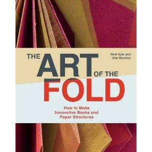Image of The Art of the Fold How to Make Innovative Books and Paper Structures Hardback 2018