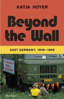 Image of Beyond the Wall : East Germany, 1949-1990