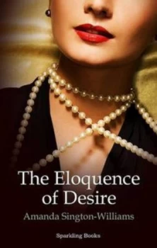 Image of The Eloquence of Desire by Amanda Sington-Williams Hardback