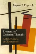 Image of elements of christian thought a basic course in christianese