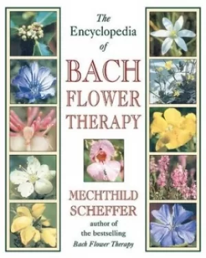 Image of The encyclopedia of Bach flower therapy by Mechthild Scheffer