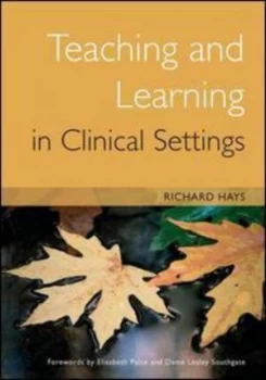 Image of Teaching and Learning in Clinical Settings by Richard Hays Paperback