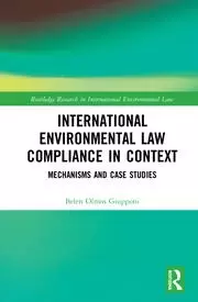 Image of International Environmental Law Compliance in Context Mechanisms and Case Studies