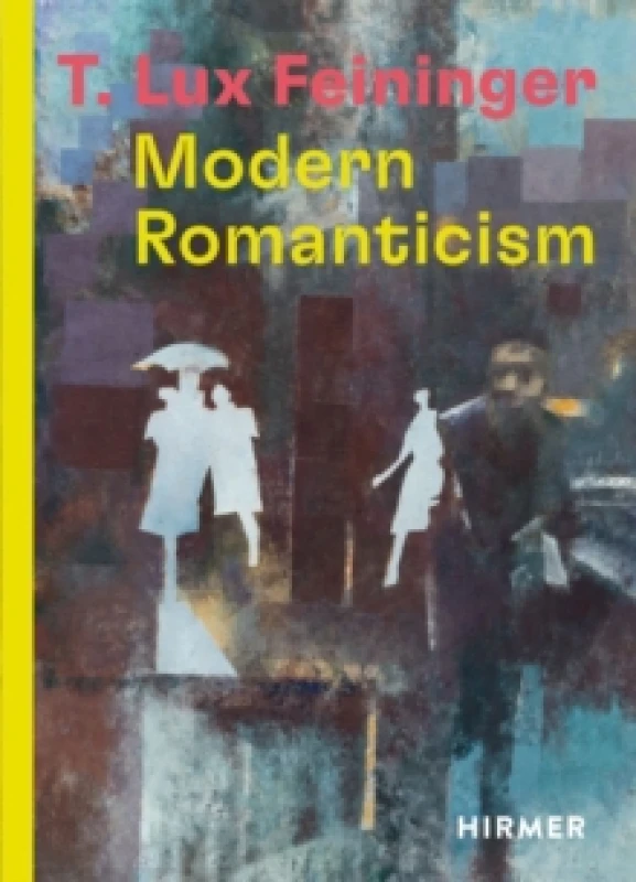 Image of T. Lux Feininger : Modern Romanticism Hardback