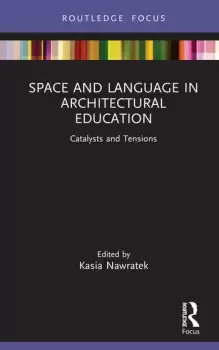 Image of Space and Language in Architectural Education Catalysts and Tensions