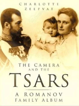 Image of The Camera and the Tsars by Charlotte Zeepvat Hardback
