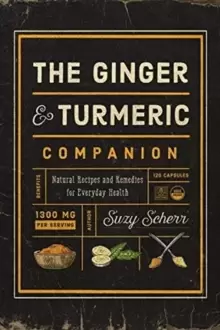 Image of The Ginger and Turmeric Companion : Natural Recipes and Remedies for Everyday Health