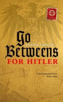 Image of Go-Betweens for Hitler by Karina Urbach Book