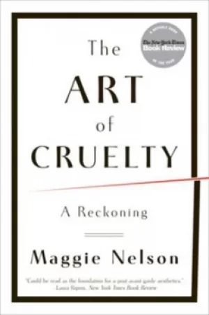 Image of The art of cruelty by Maggie Nelson
