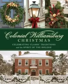 Image of Colonial Williamsburg Christmas : Celebrating Classic Traditions and the Spirit of the Holiday