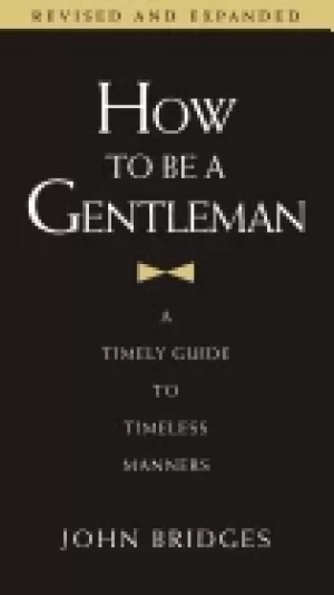 Image of how to be a gentleman a timely guide to timeless manners