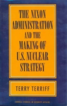Image of The Nixon Administration and the Making of U.S. Nuclear Strategy by Terry Terriff Book