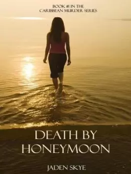 Image of Death by Honeymoon Book #1 in the Caribbean Murder Series by Jaden Skye