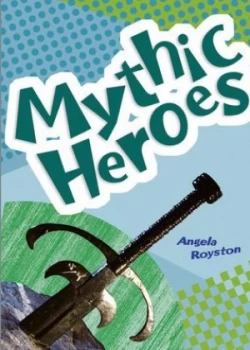 Image of Mythic Heroes by Angela Royston Book