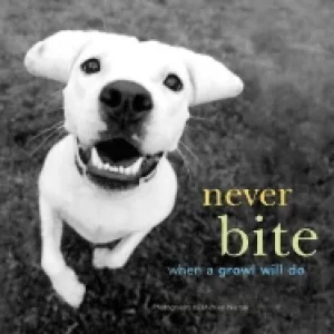 Image of never bite when a growl will do