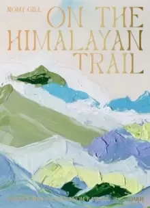 Image of On the Himalayan Trail : Recipes and Stories from Kashmir to Ladakh