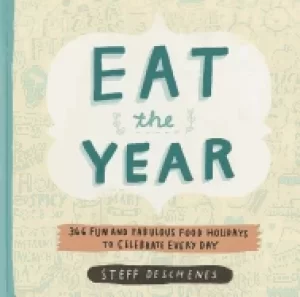 Image of eat the year 366 fun and fabulous food holidays to celebrate every day