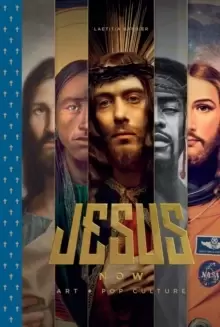 Image of Jesus Now : Art + Pop Culture