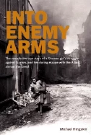 Image of into enemy arms the remarkable true story of a german girls struggle agains