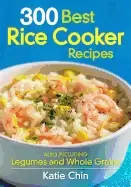 Image of 300 best rice cooker recipes also including legumes and whole grains