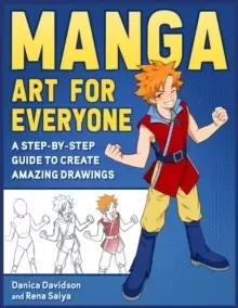 Image of Manga Art for Everyone : A Step-by-Step Guide to Create Amazing Drawings