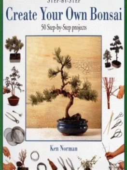 Image of Step-by-Step Create Your Own Bonsai by Ken Norman and John Freeman Book