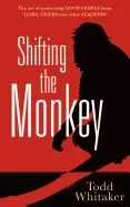 Image of shifting the monkey the art of protecting good people from liars criers and