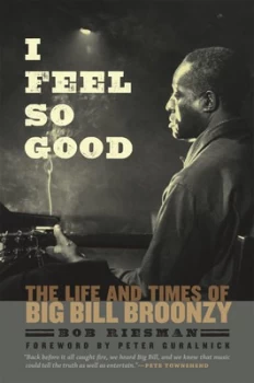 Image of I Feel so Good by Bob Riesman Hardback