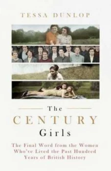 Image of The Century Girls by Tessa Dunlop Hardback