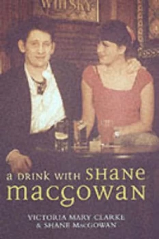 Image of A Drink with Shane Macgowan by Victoria Mary Clarke Hardback