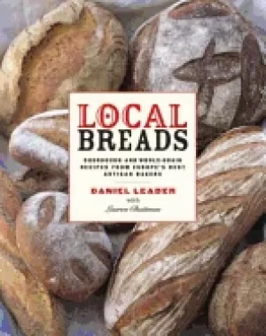 Image of local breads sourdough and whole grain recipes from europes best artisan ba
