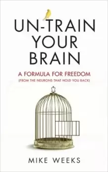 Image of Un-train your brain by Mike Weeks