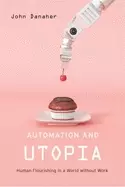 Image of automation and utopia human flourishing in a world without work
