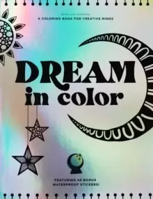 Image of Dream in Color : A Coloring Book for Creative Minds (Featuring 40 Bonus Waterproof Stickers!)