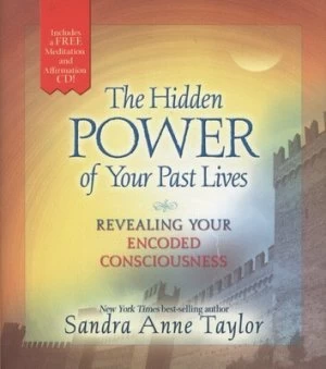 Image of The Hidden Powers of Your Past Lives by Sandra Anne Taylor Hardback