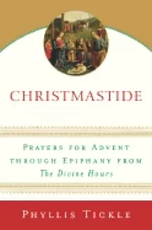 Image of christmastide prayers for advent through epiphany from the divine hours tic
