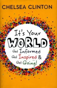 Image of Its Your World by Chelsea Clinton Hardback