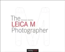 Image of The Leica M Photographer : Photographing with Leica's Legendary Rangefinder Cameras