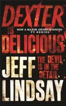 Image of Dexter is Delicious : DEXTER NEW BLOOD, the major new TV thriller on Sky Atlantic (Book Five)