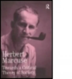 Image of Towards a Critical Theory of Society by Herbert Marcuse Hardback