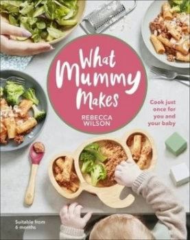 Image of What mummy makes by Rebecca Wilson