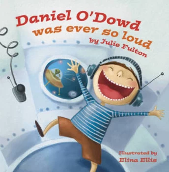 Image of Daniel Odowd Was Ever so Loud by Julie Fulton Book