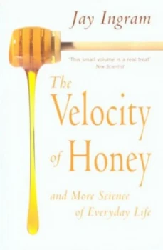 Image of The Velocity of Honey and More Science of Everyday Life by Jay Ingram Paperback