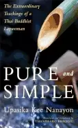 Image of pure and simple the extraordinary teachings of a thai buddhist laywoman