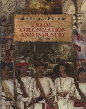 Image of Trade Colonization and Industry 1750-1900 by Richard Dargie Hardback