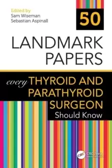 Image of 50 Landmark Papers every Thyroid and Parathyroid Surgeon Should Know